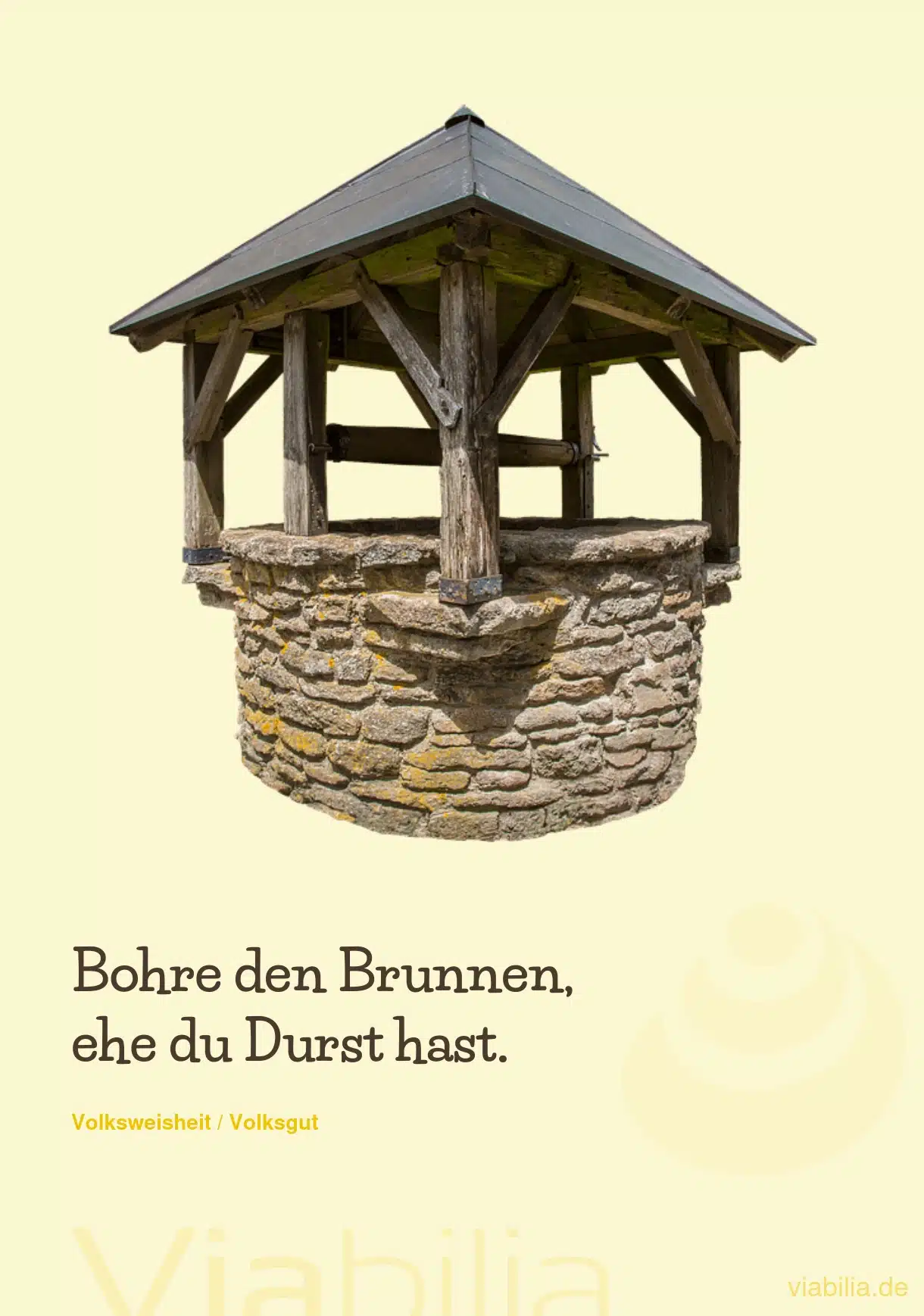 Chinesische Weisheit: bohre den Brunnen, ehe du Durst hast