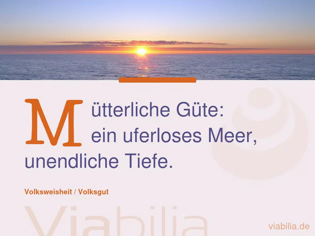 Mütterliche Güte: ein uferloses Meer